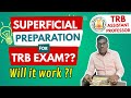 Will superficial preparation work for trb exam