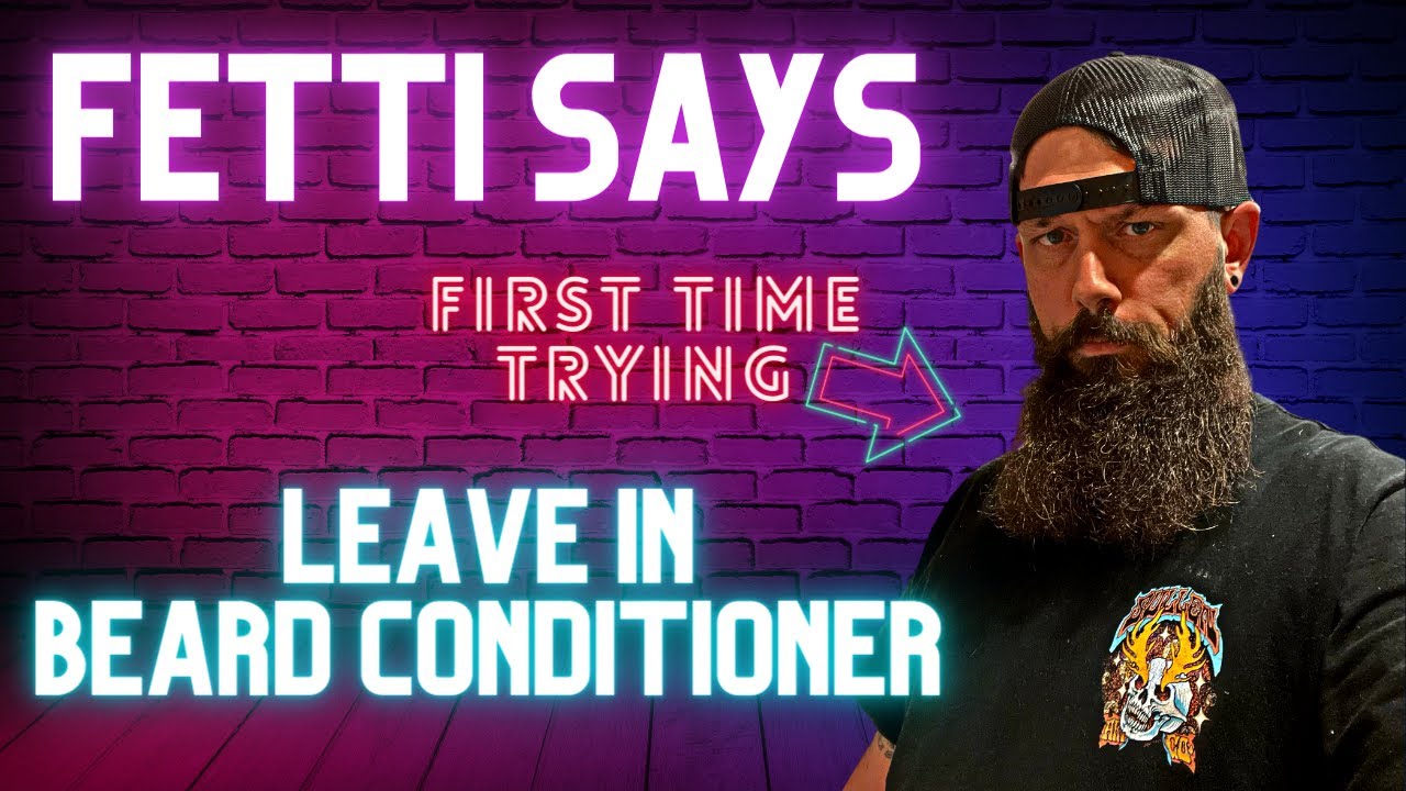 FETTI SAYS LEAVE IN BEARD CONDITIONER beardcare beard 