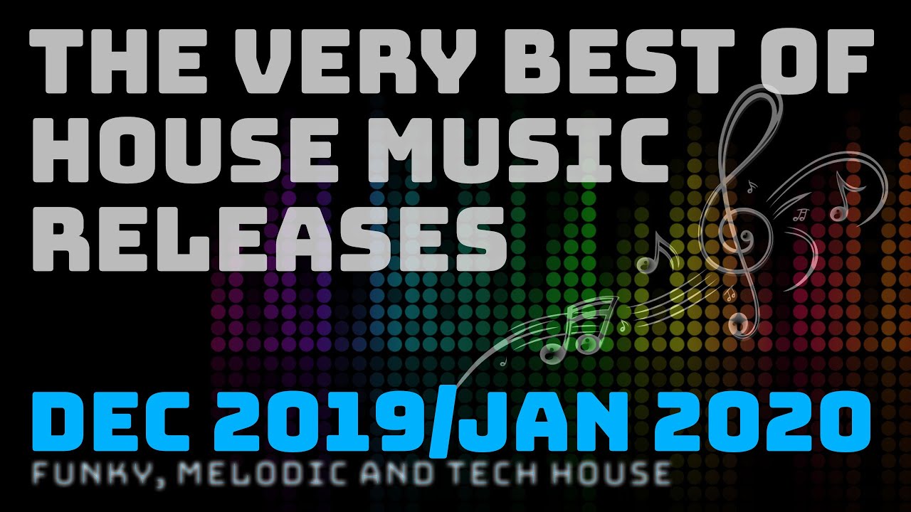 The best house music Dec 2019 and Jan 2020 YouTube
