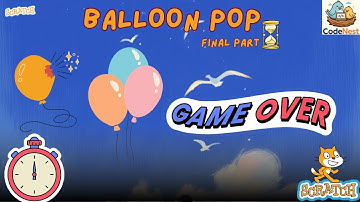 Scratch Balloon Pop Game (Final Part 🎈) | Add Timer & Game Over Screen!