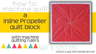 How To: Machine Quilt a Inline Propeller Block-With Natalia Bonner -ets Stitch a Block a Day-Day 345