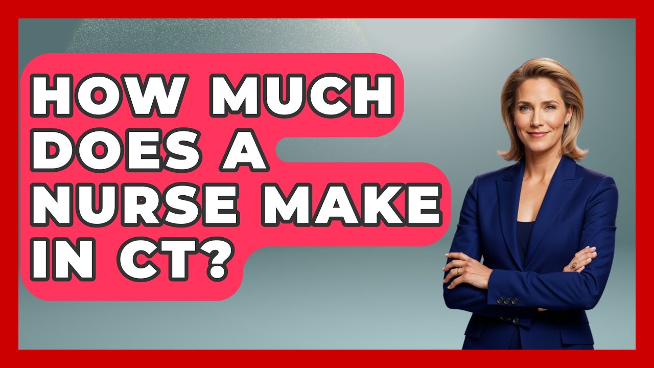 How Much Does A Nurse Make In CT? - Nursing Knowledge Exchange