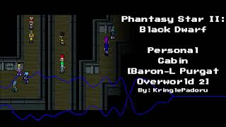 Phantasy Star II: Black Dwarf - Personal Cabin [Baron-L Purgat Overworld 2]