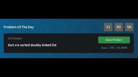 Sort a k sorted doubly linked list | GeeksforGeeks POTD 20 October | Problem of the Day Solution