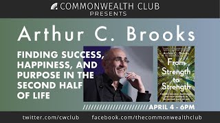 Arthur C. Brooks: Finding Success, Happiness, and Purpose Later in Life