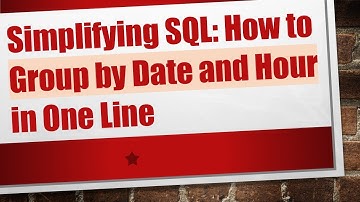 Simplifying SQL: How to Group by Date and Hour in One Line