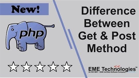 What is the Difference Between Get & Post Method in PHP