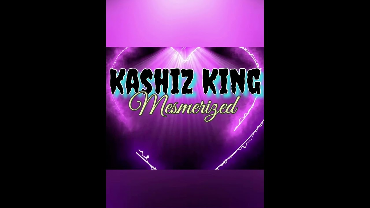 Kashiz King - Mesmerized