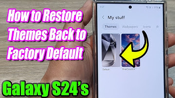 Galaxy S24/S24+/Ultra: How to Restore Themes Back to Factory Default