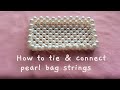 how to tie & connect pearl bag strings || Cara ikat & sambung senar Tas mutiara