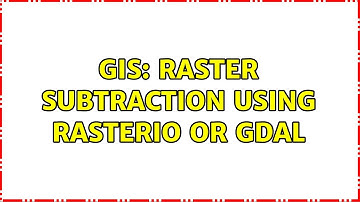 GIS: Raster Subtraction using rasterio or gdal