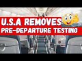 THIS IS IT!! PRE-DEPARTURE TESTING IS NO LONGER REQUIRED FOR US BOUND TRAVELERS!