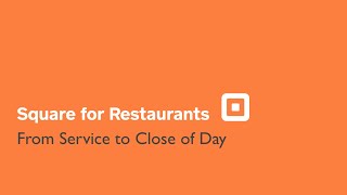 Square for Restaurants  - From Service to Close of Day