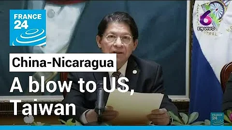 China, Nicaragua re-establish ties in blow to US, Taiwan • FRANCE 24 English - DayDayNews