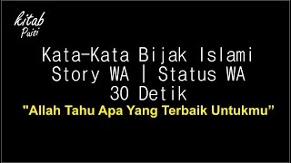 Allah Tahu Apa Yang Terbaik Untukmu | Kata-Kata Bijak Islami | Status WA 30 Detik