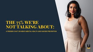 The 75% We're Not Talking About: A Fireside Chat on Men's Mental Health and Suicide Prevention