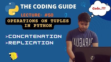Concatenation And Replication of Tuple In Python | Tuple Operations | Python Tutorials For Beginners