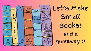 Lets Make Small Books and Giveaway - 04-10-2026  - HowToGetCreative.com