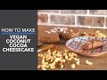 How to Make Vegan Coconut Cocoa Cheesecake