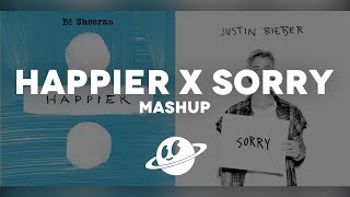 Happier x Sorry [Mashup] - Ed Sheeran, Justin Bieber