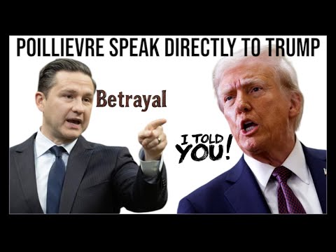 POILLIEVRE - TRUMP : It Is a BETRAYAL Of American’s Best Friend