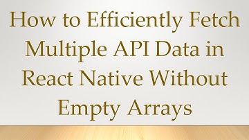 How to Efficiently Fetch Multiple API Data in React Native Without Empty Arrays