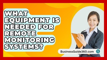 What Equipment Is Needed For Remote Monitoring Systems? - BusinessGuide360.com