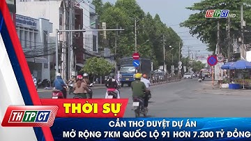 Cần Thơ duyệt dự án mở rộng 7km Quốc lộ 91 hơn 7.200 tỷ đồng | Cần Thơ TV