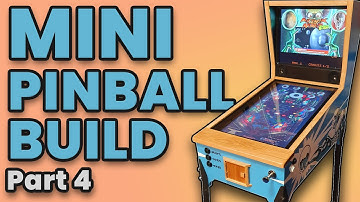 Mini Virtual Pinball Table Build: Episode 4
