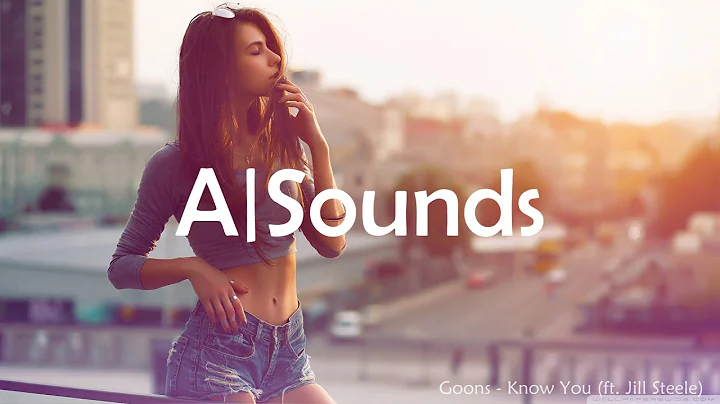 Goons - Know You (ft. Jill Steele)