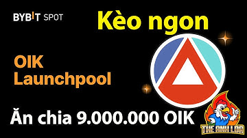Bybit Launchpool : Stake OIK, MNT, USDT chia pool 9M OIK (kèo ngon) | The Anh LDA