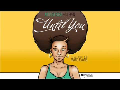 N'Dinga Gaba & Dj Spen feat Marc Evans - Until You (Original Mix)