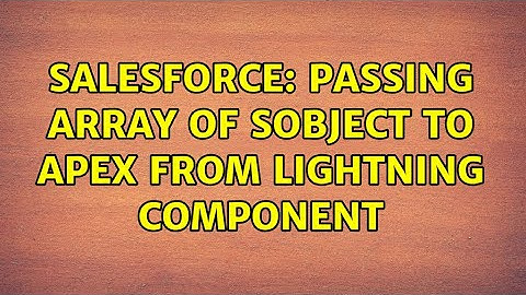 Salesforce: Passing Array of sObject to Apex from Lightning Component
