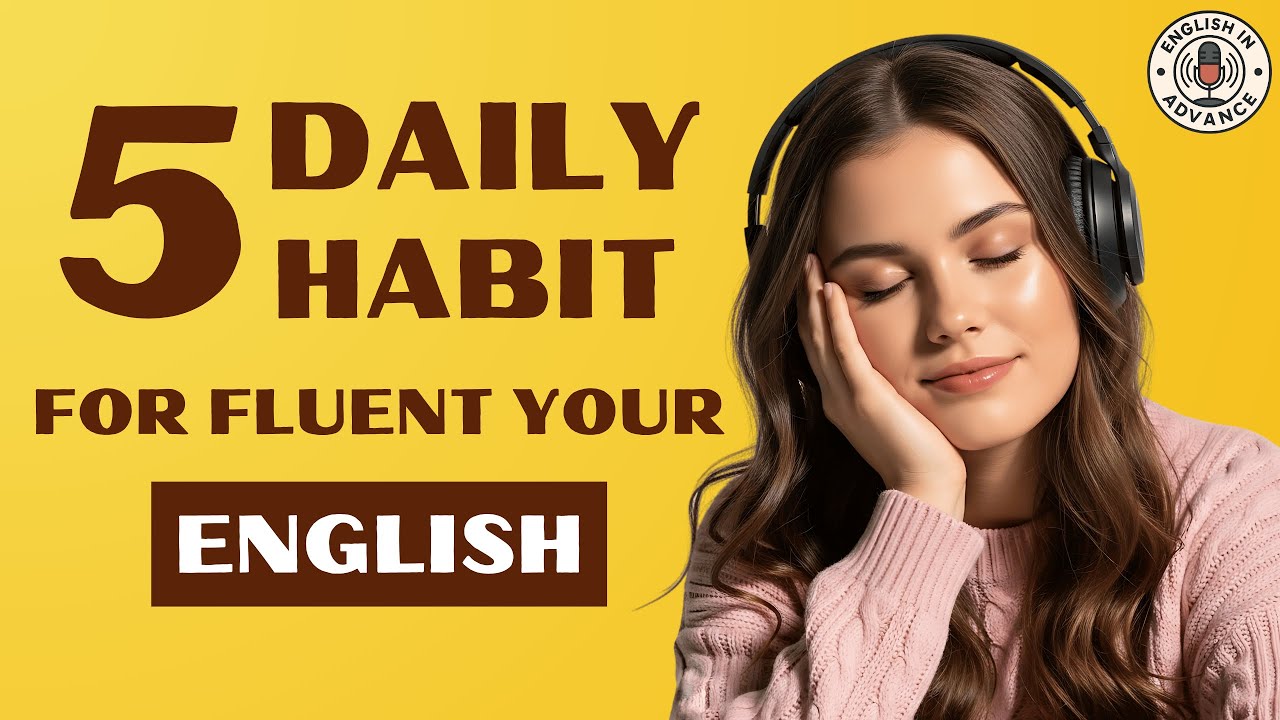 Improve Your English Fluency Every Day with These 5 Simple Daily Habits ...