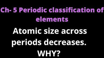 Periodic classification of elements class10 || Atomic Size Across the period decreases, Why?