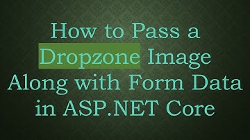 How to Pass a Dropzone Image Along with Form Data in ASP.NET Core