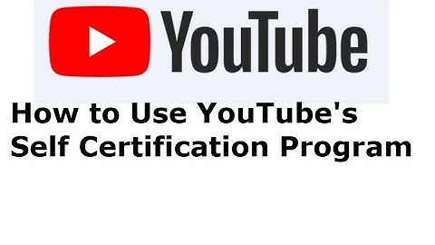 How to Use YouTube Self Certification Program For Automated Monetizing Videos 2021