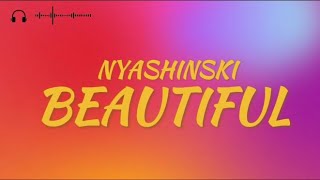 Nyashinski - Beautiful (lyrics)