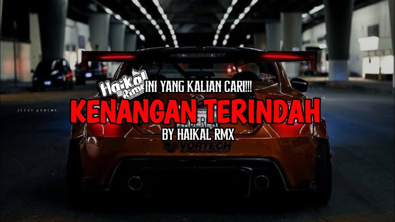 DJ KENANGAN TERINDAH MENGKANE [ BY Haikal RMX ]