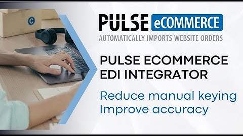 PULSE eCommerce / EDI Integration Overview