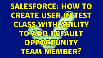 Salesforce: How to create user in test class with ability to add default opportunity team member?
