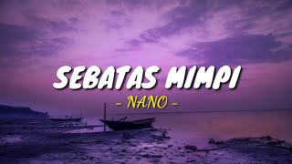 Sebatas Mimpi - Nano || Tami Aulia (Lirik Lagu)