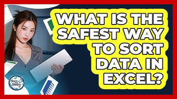 What Is The Safest Way To Sort Data In Excel? - Docs and Sheets Pro