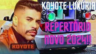 Koyote Luxúria - Repertório Novo 2024 - Atualizado Pra Paredão Médios Graves 2024