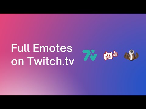 [7TV/BTTV/FFZ] Full Emotes On Twitch.tv
