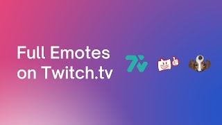 [7TV/BTTV/FFZ] Full Emotes On Twitch.tv Resimi