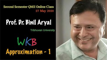 WKB Approximation 1 (Prof. Dr. Binil Aryal, TU / 27 May 2020)