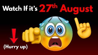 Download Lagu Watch this video if it’s 27th august!😳 MP3 Download Lagu Watch this video if it’s 27th august!😳 MP3