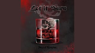 Let It Burn - Sweet Venom