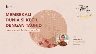 Kami Meet Up X Hannah Indonesia Vol.2 : Membekali Dunia Si Kecil dengan Tauhid